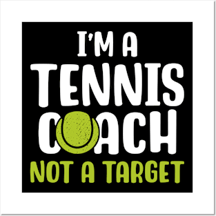 I'm A Tennis Coach Not A Target Posters and Art